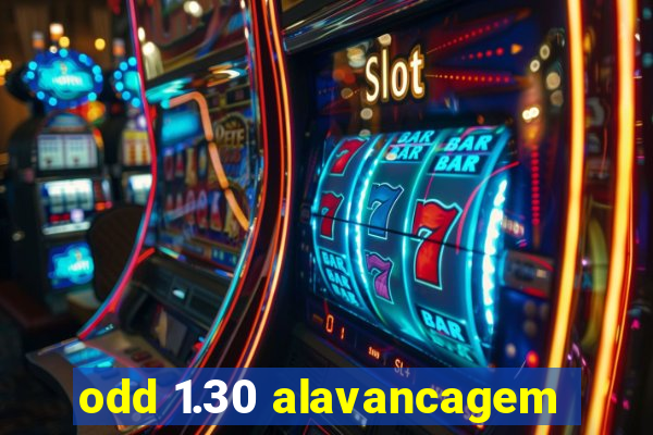 odd 1.30 alavancagem